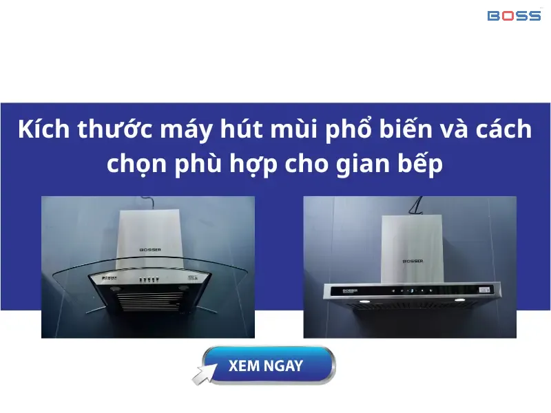 Kích thước máy hút mùi phổ biến và cách chọn phù hợp cho gian bếp