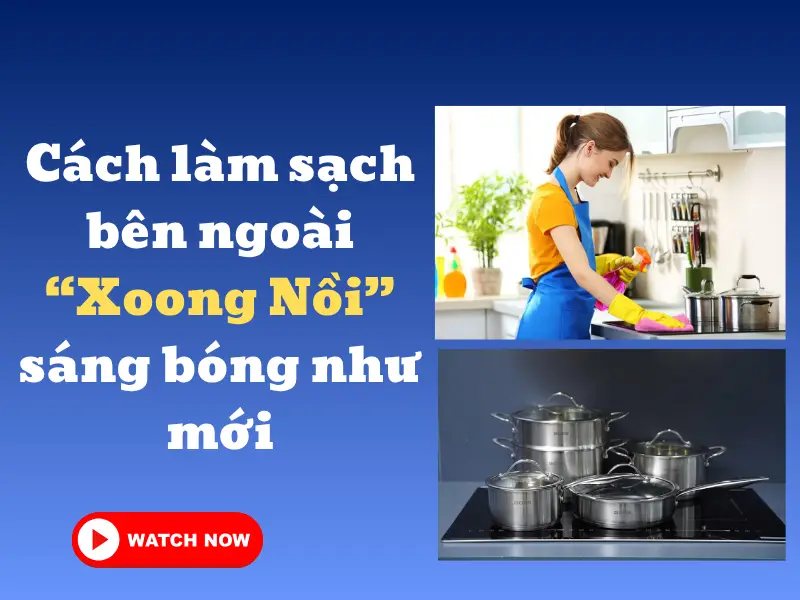 Cách làm sạch bên ngoài xoong nồi sáng bóng như mới