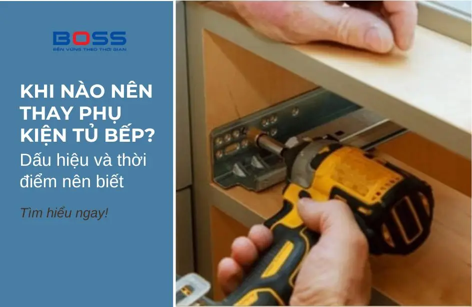 Khi nào nên thay phụ kiện tủ bếp?