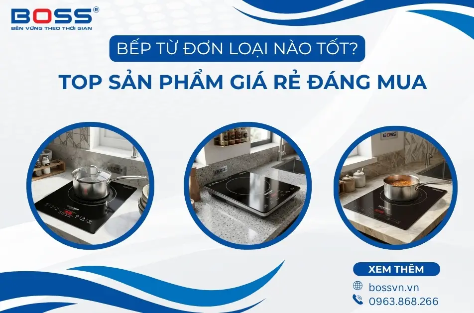 Bếp từ đơn loại nào tốt? Top sản phẩm giá rẻ đáng mua