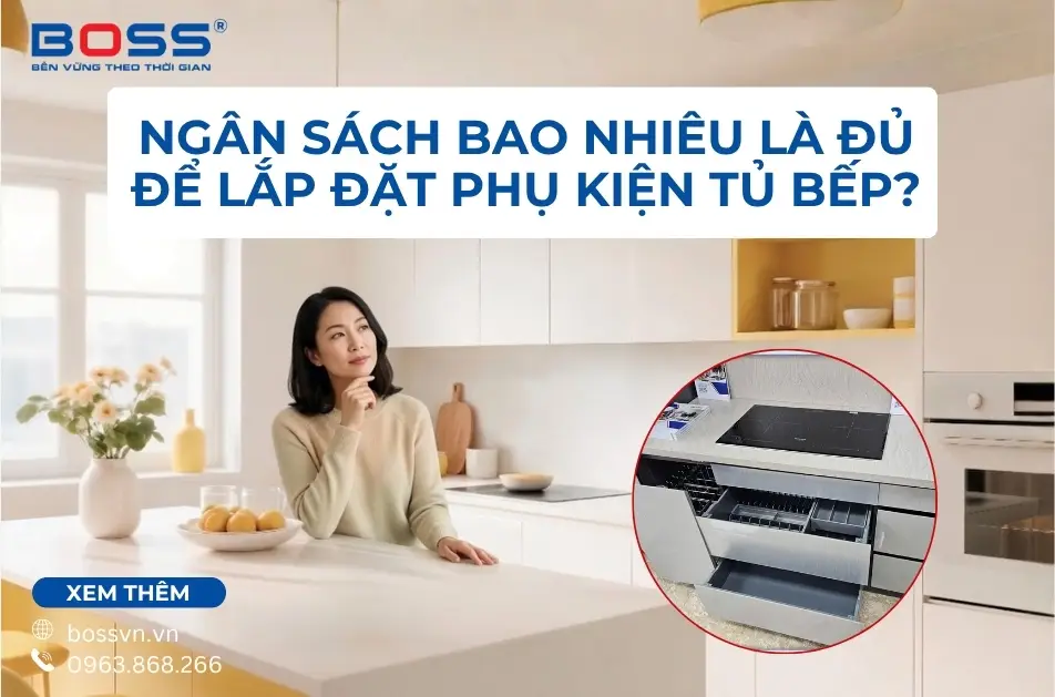 Ngân sách bao nhiêu là đủ để lắp đặt phụ kiện tủ bếp?