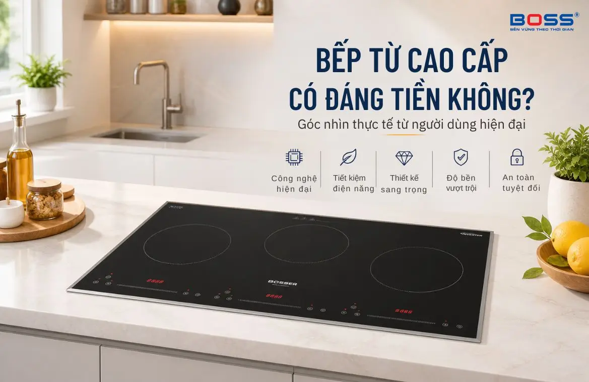 Bếp từ cao cấp có đáng tiền không?
