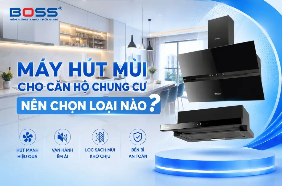 Máy hút mùi cho căn hộ chung cư nên chọn loại nào?