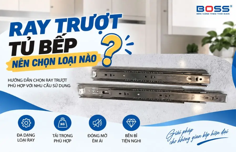 Ray trượt tủ bếp nên chọn loại nào?